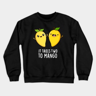 It Takes Two To Mango Cute Dancing Fruit Pun Crewneck Sweatshirt